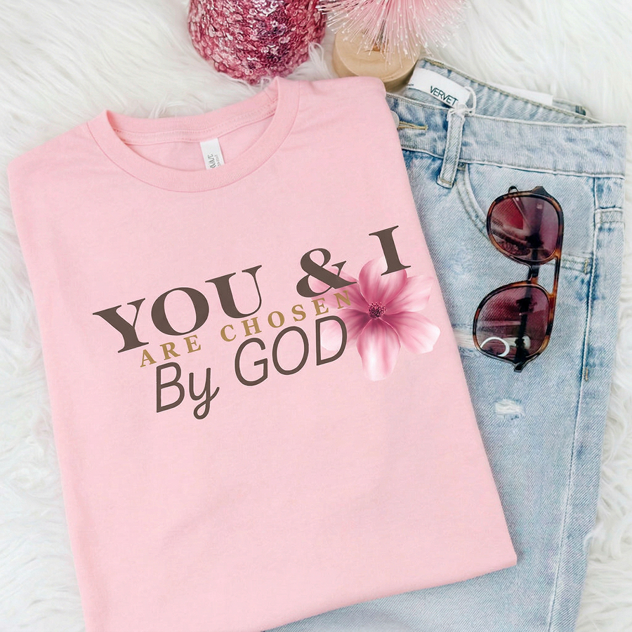 You & I are chosen by GOD