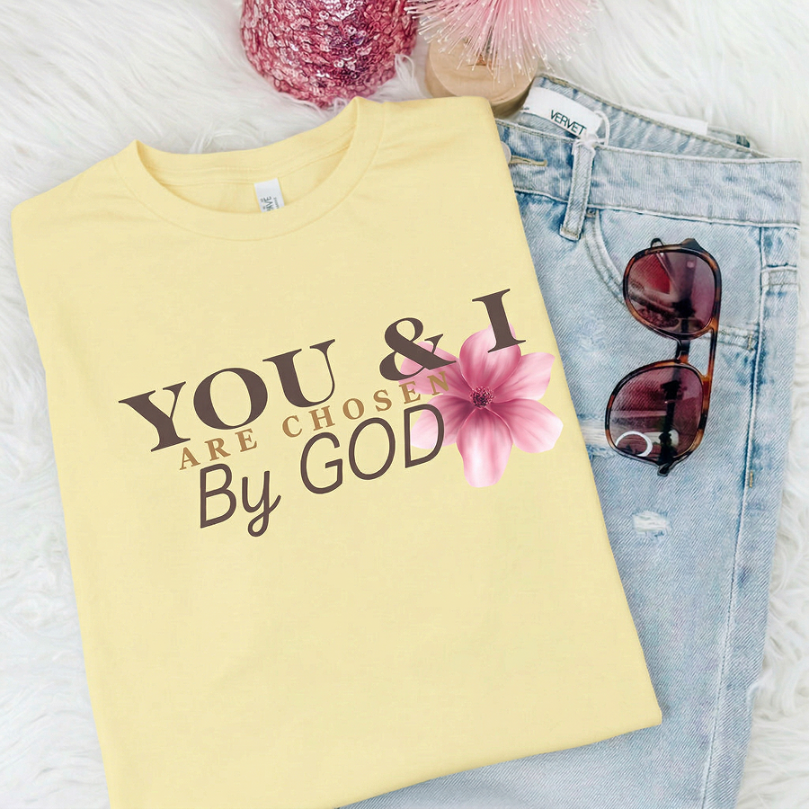 You & I are chosen by GOD