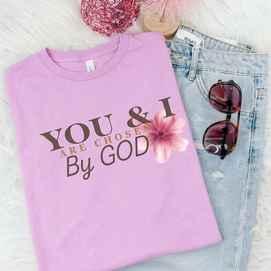 You & I are chosen by GOD