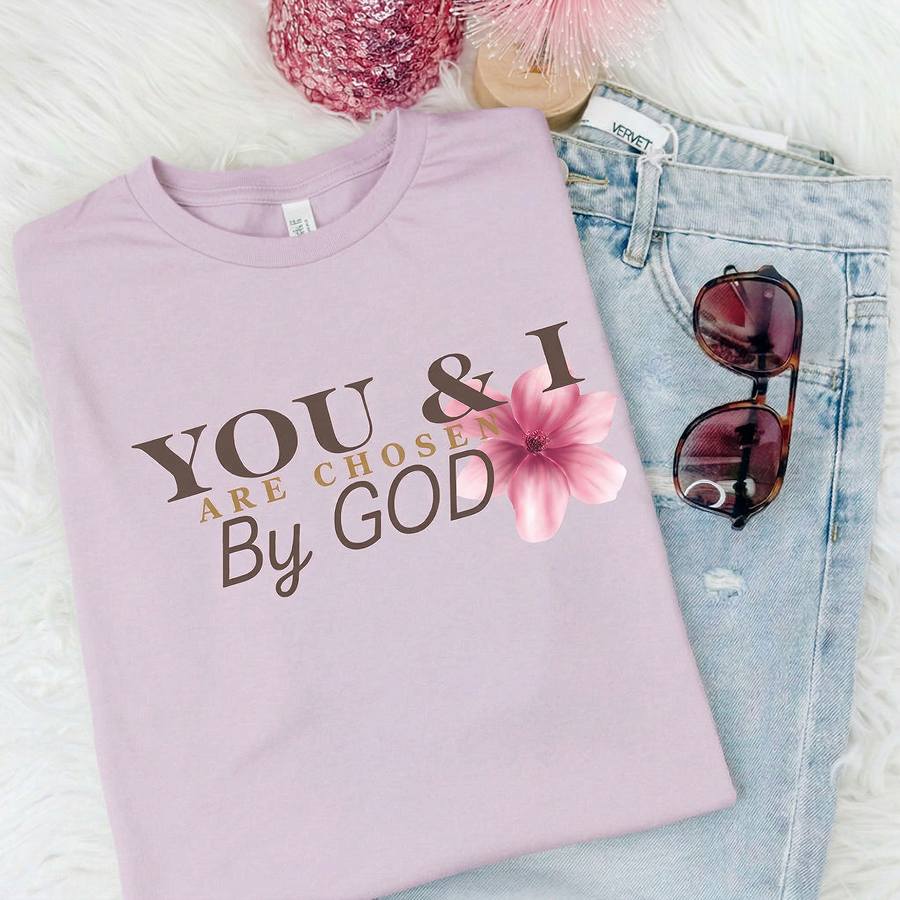 You & I are chosen by GOD