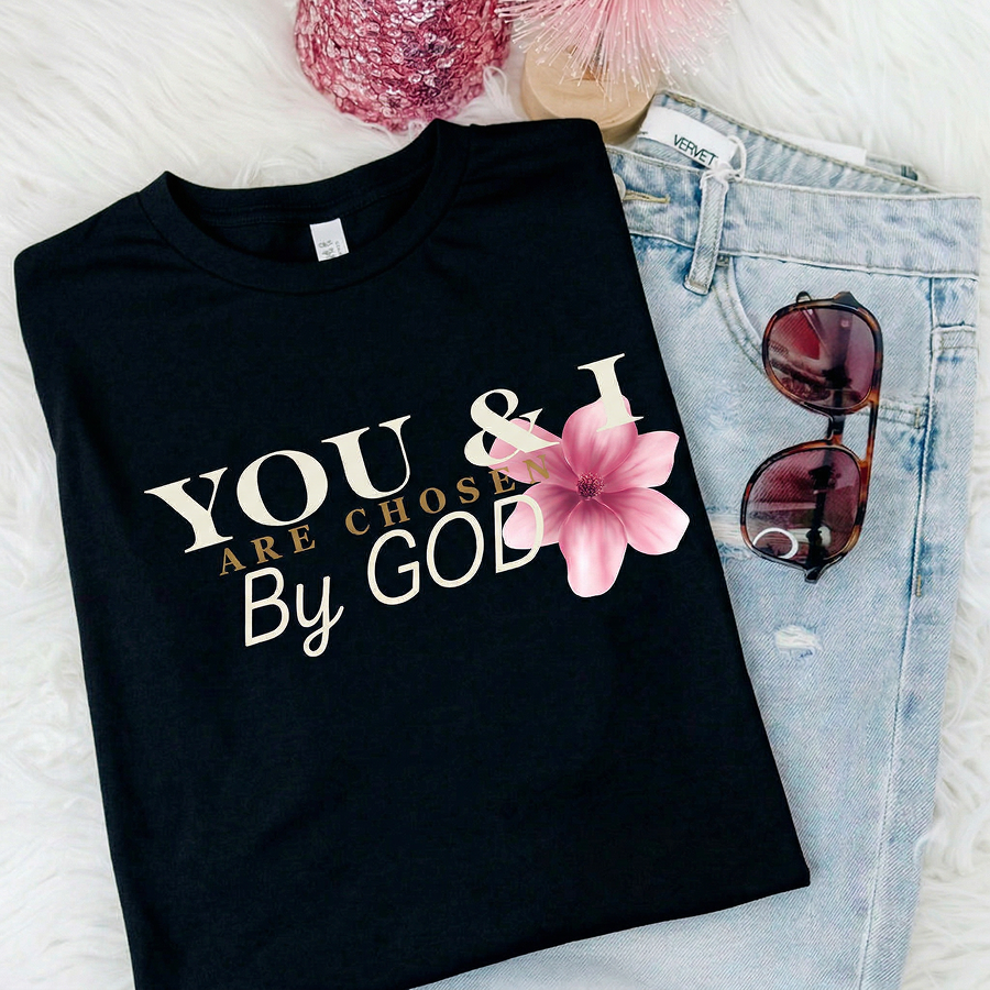 You & I are chosen by GOD
