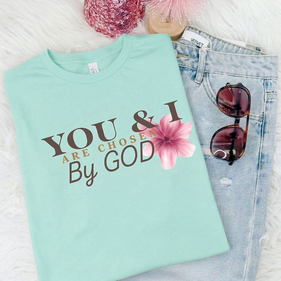 You & I are chosen by GOD
