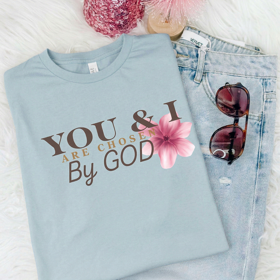 You & I are chosen by GOD