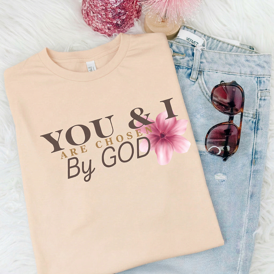 You & I are chosen by GOD